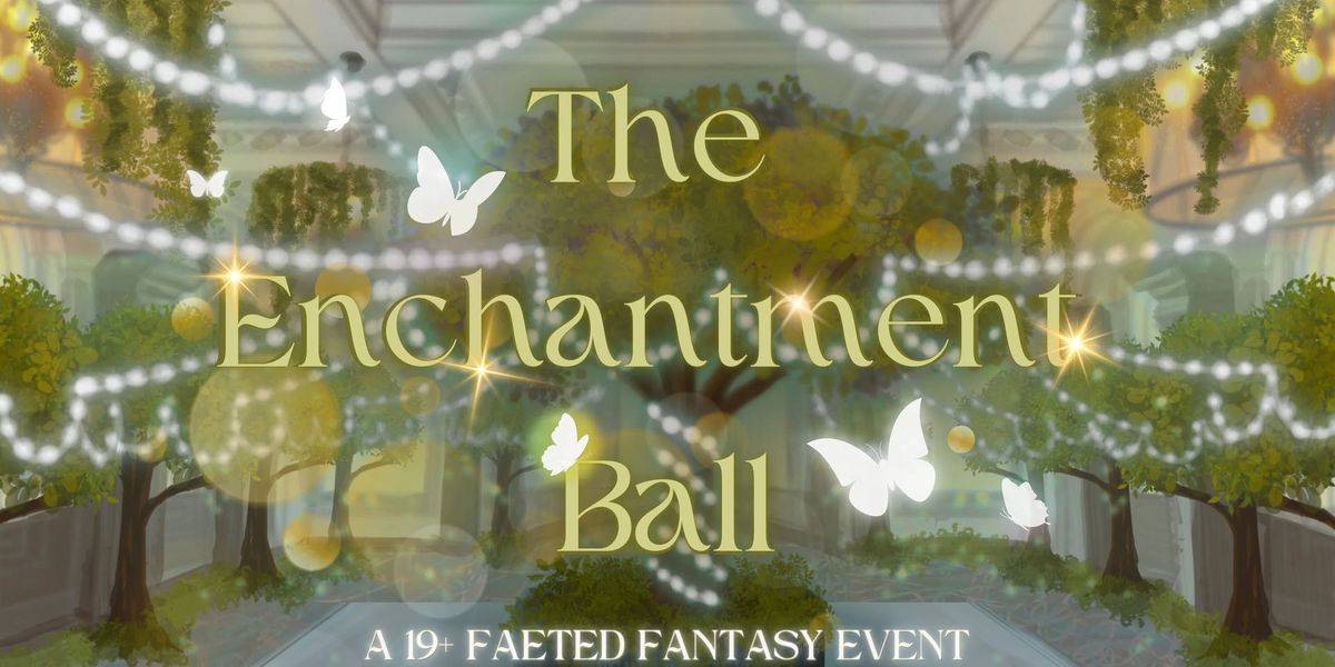 The Enchantment Ball a Faeted Fantasy Event