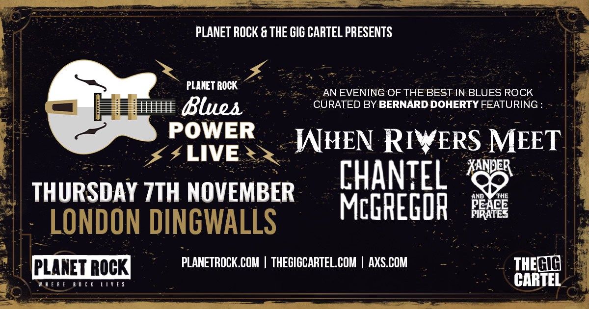 Blues Power Live \/\/ When Rivers Meet + Chantel McGregor \/\/ London Dingwalls