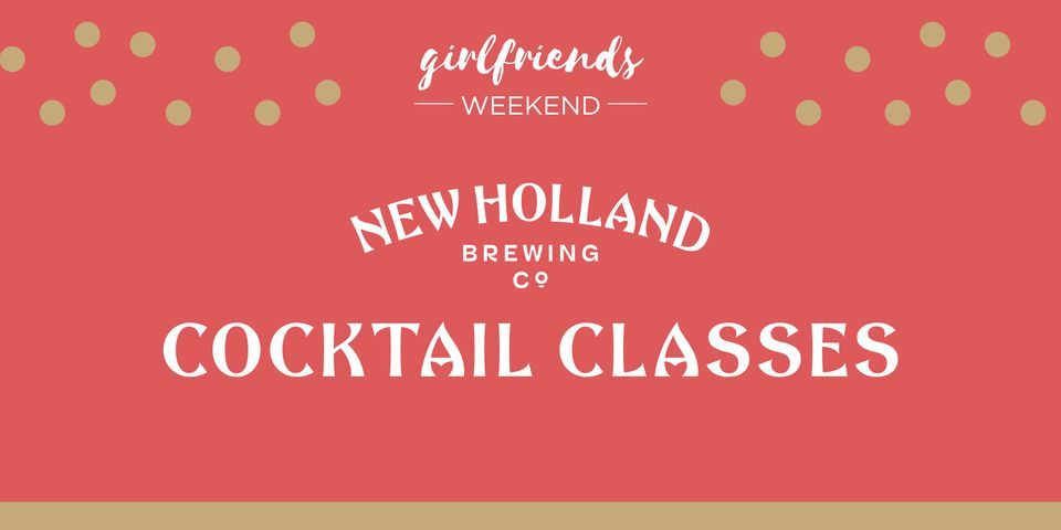 Girlfriends Weekend Cocktail Classes