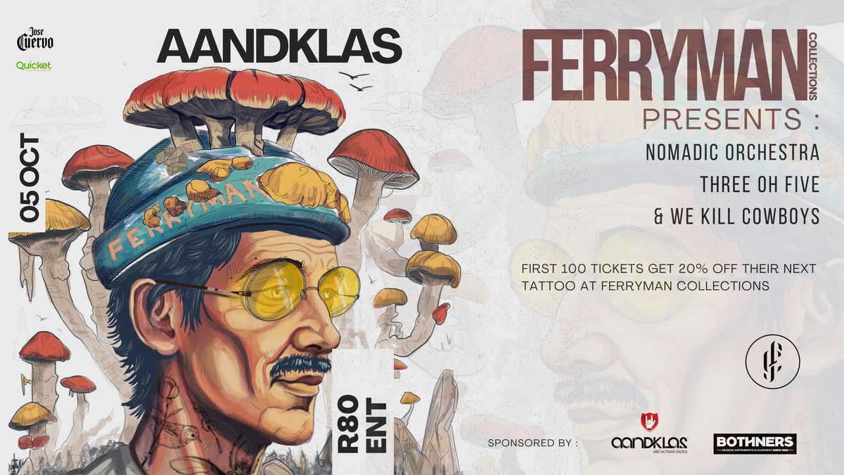 Ferryman Collections Presents: Nomadic Orchestra, ThreeOhFive, We K*ll Cowboys - LIVE @ Aandklas STB