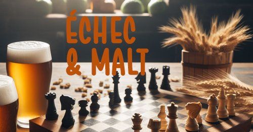 ECHECS & MALT