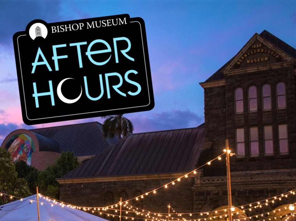 Museum After Hours June 2022, Bernice Pauahi Museum