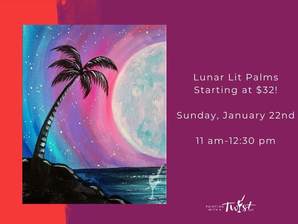 New Art-Lunar Lit Palms Starting at $32-In-Studio Event!, Painting with 