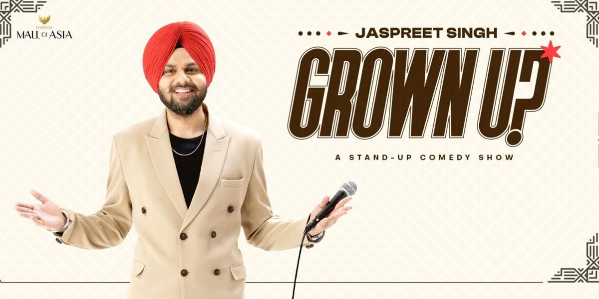 Grown up- A Standup Solo by,Jaspreet Singh
