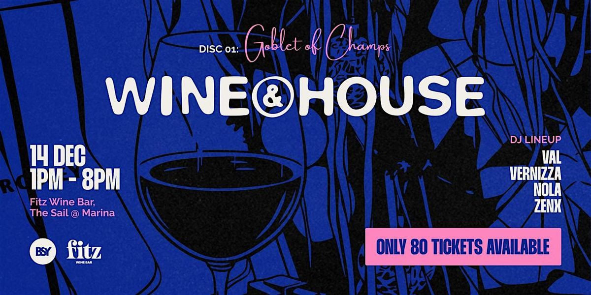 WINE&HOUSE Presents: Wine Rave + Pong (Goblet of Champs)