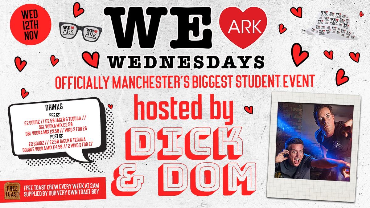 WE LOVE \u2764\ufe0f WEDNESDAYS hosted by DICK &amp; DOM \ud83c\udf89 - Manchester's Biggest Student Night! 