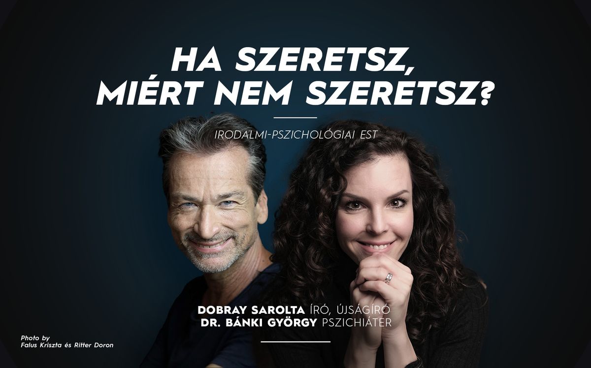 Ha szeretsz, mi\u00e9rt nem szeretsz? - SZOMBATHELY - irodalmi-pszichol\u00f3giai est