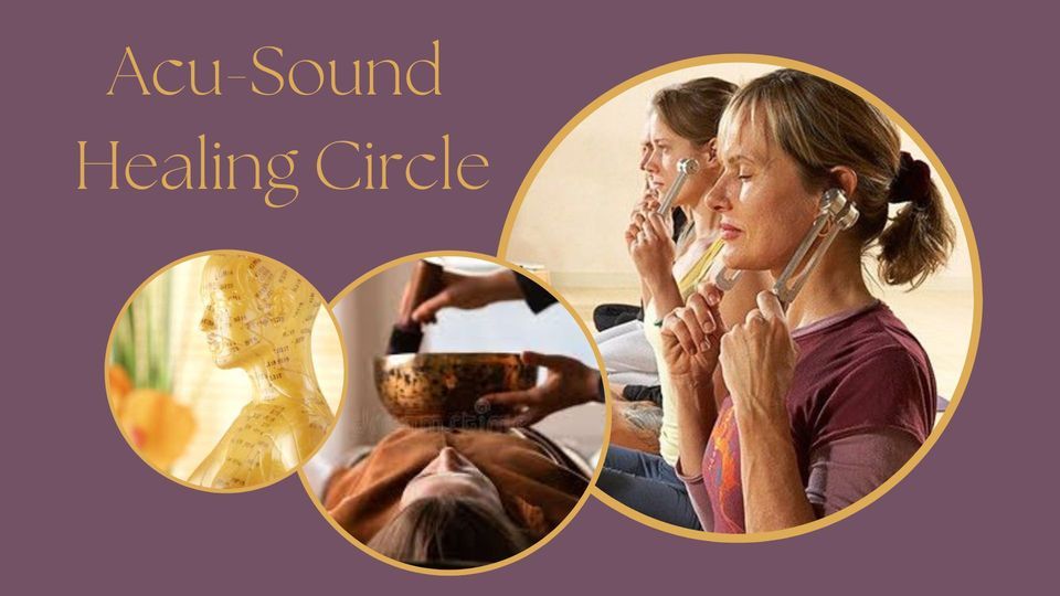 Acu-Sound Healing Circle - Activate the Body-Mind's Healing Response