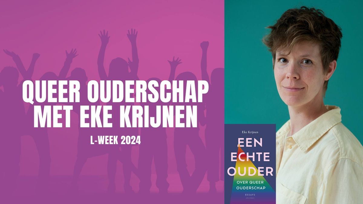 Queer ouderschap: gesprek met Eke Krijnen, auteur van 'Een echte ouder'