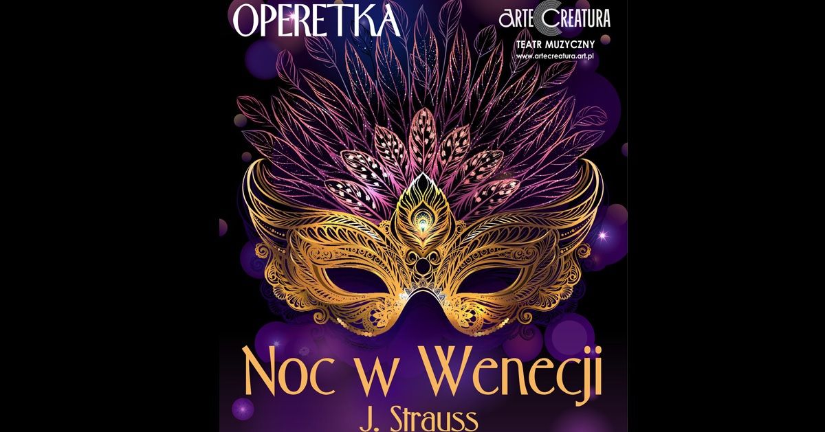 Chrzan\u00f3w: Noc w Wenecji operetka J. Straussa - Arte Creatura Teatr Muzyczny