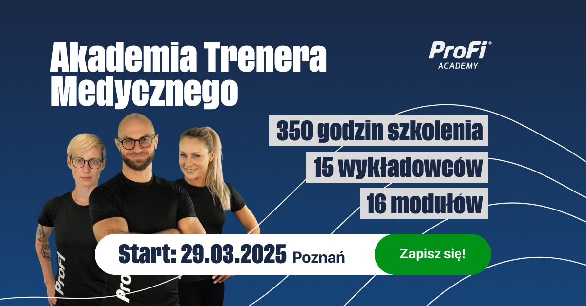 AKADEMIA TRENERA MEDYCZNEGO PROFI START 29.03.25 POZNA\u0143!