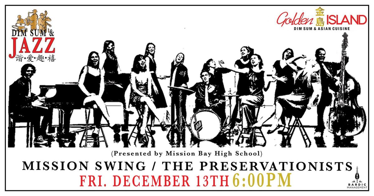 Golden Island Presents: MBHS Mission Swing + The Preservationists- Dim Sum & Jazz CLXXXVI