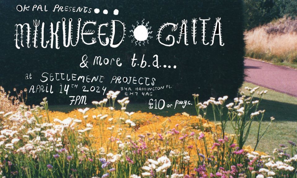 Milkweed, Gaita & more tba