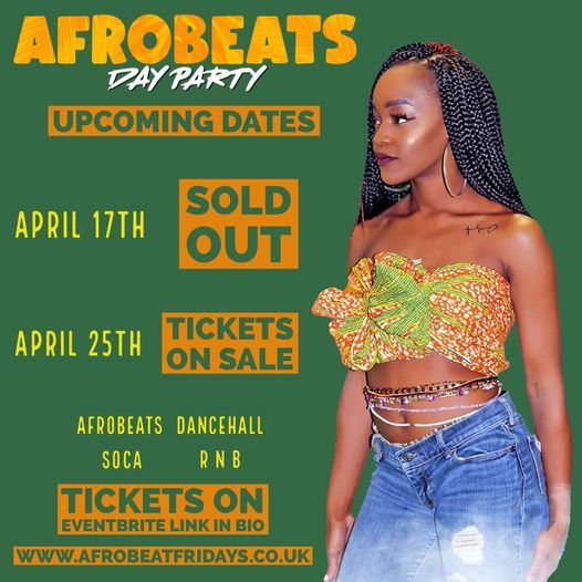 Afrobeats Day Party 17th (Sold Out) April 25th (On Sale Now)