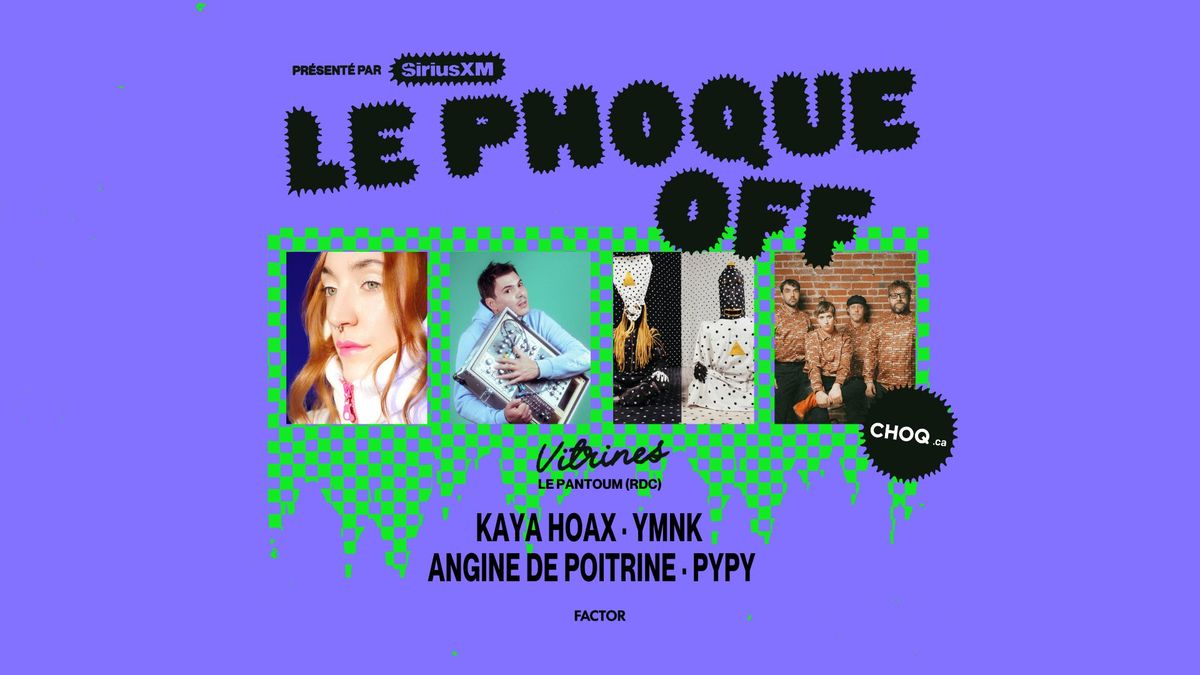 Soir\u00e9e CHOQ.CA | Kaya Hoax + YMNK + Angine de Poitrine + PYPY 