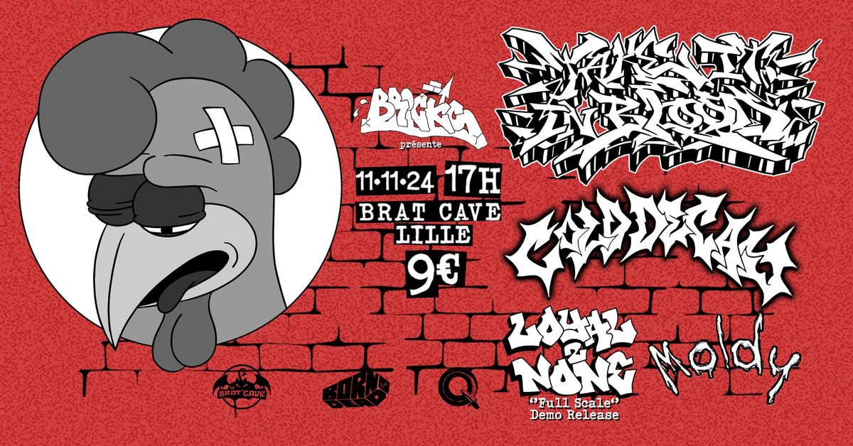 TAKE IT IN BLOOD + COLD DECAY + LOYAL 2 NONE + MOLDY \/\/ LILLE - La Brat Cave