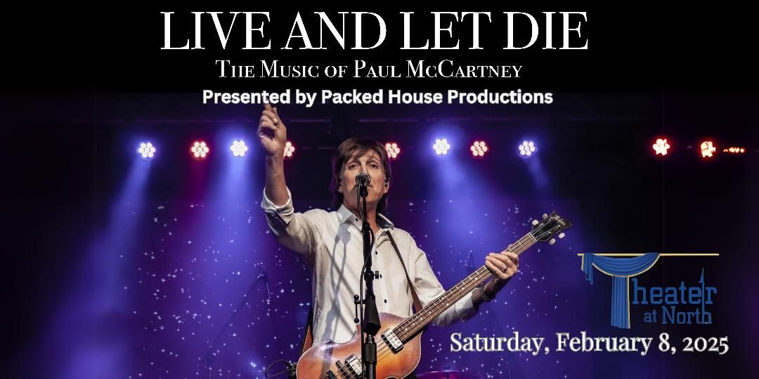 "Live and Let Die" - A Tribute to Paul McCartney presented by Packed House Productions