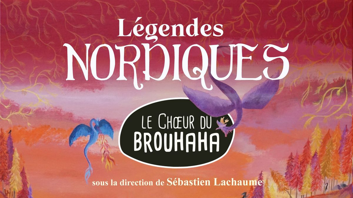 Concert du Choeur du Brouhaha \u2014 L\u00e9gendes nordiques