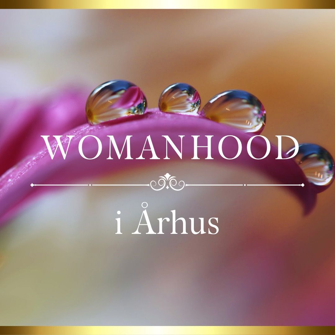 Womanhood i \u00c5rhus \ud83e\ude77 Kvindegruppeforl\u00f8b p\u00e5 5 gange