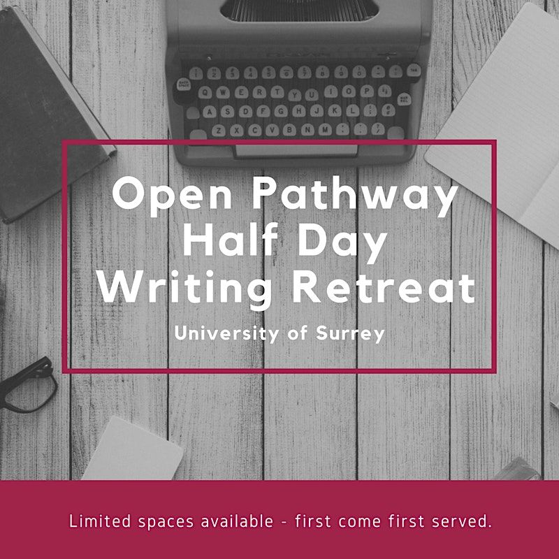 Surrey Open Pathway Half Day Writing Retreats - various dates