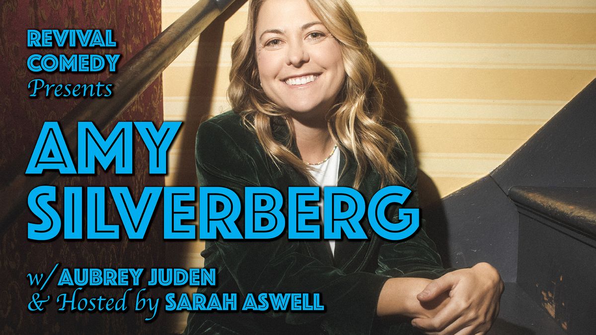 Revival Comedy Presents Amy Silverberg w\/ Aubrey Juden, & Hosted by Sarah Aswell