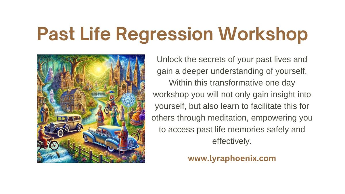 PAST LIFE REGRESSION WORKSHOP with Lyra Phoenix