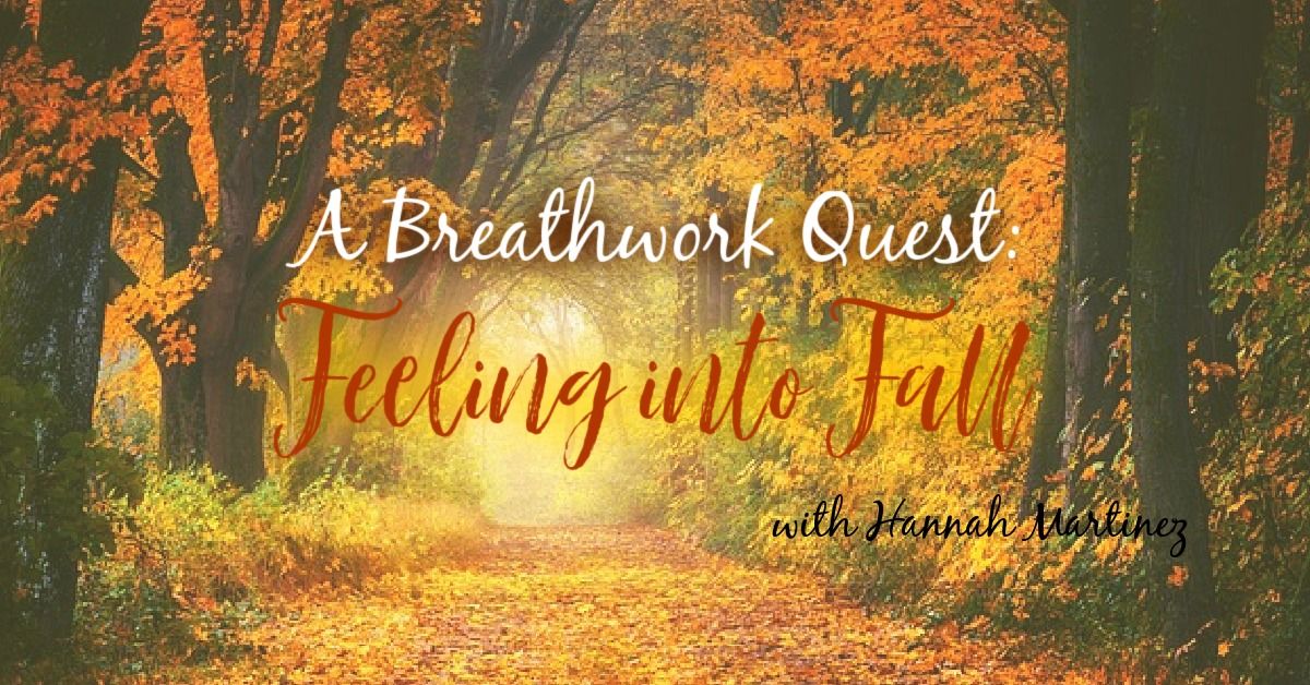 A Breathwork Quest: Feeling into Fall