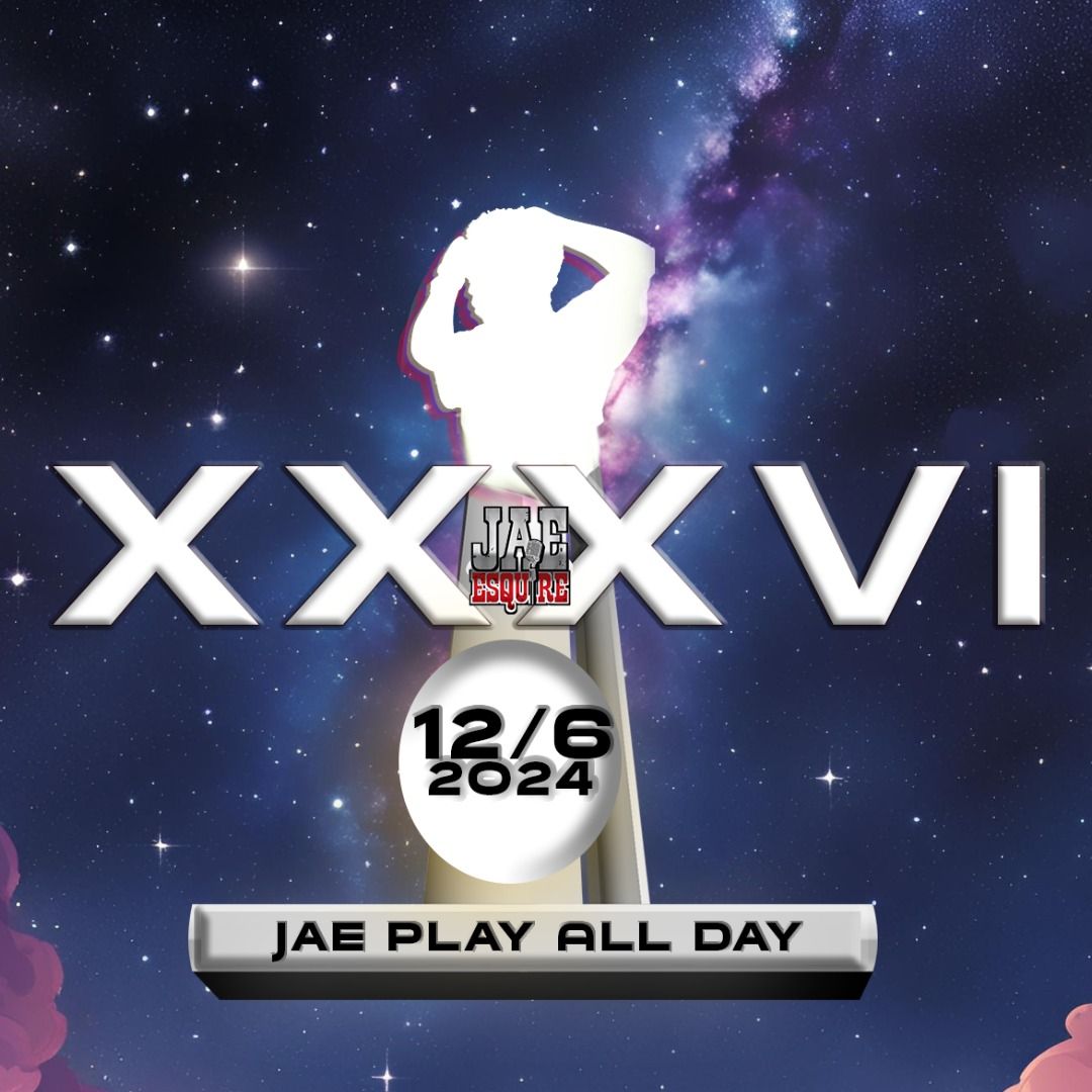 Jae Play All Day: XXXVI