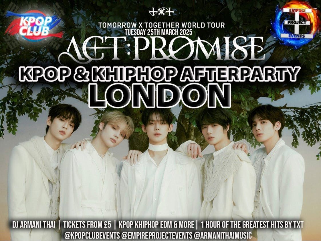 TXT LONDON AFTERPARTY: KPop Club | KPop KHipHop EDM | Tickets from \u00a35 | 25\/3\/25