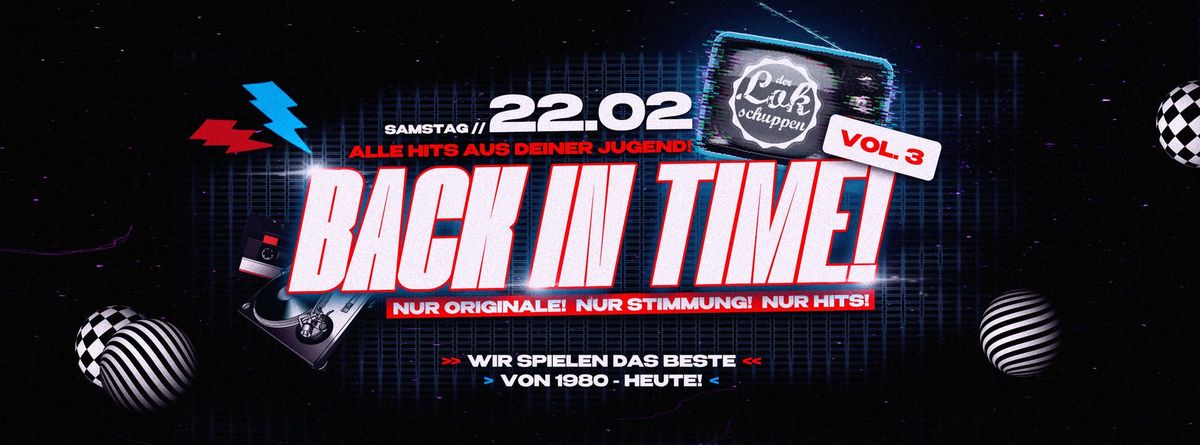 Sa. 22.02.2025 | BACK IN TIME Vol. 3 - Alle Hits aus deiner Jugend \ud83c\udf89 im Lokschuppen