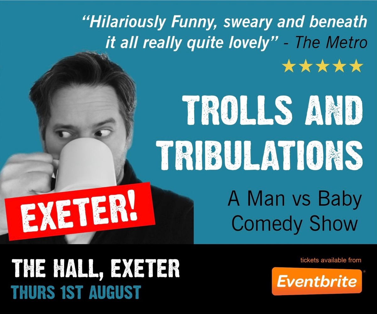 Trolls and Tribulations - Man vs Baby - EXETER!