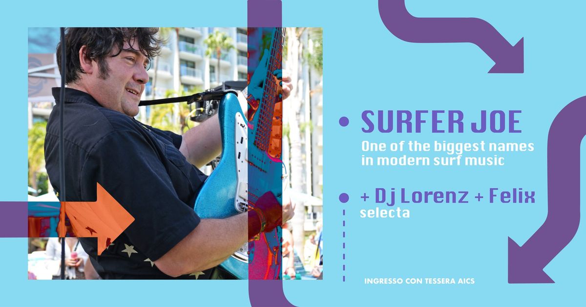 SURFER JOE + Dj Lorenz + Felix selecta