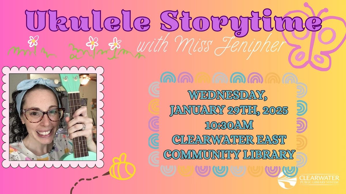 Ukulele Storytime with Ms. Jenipher @ Clearwater East Community Library 