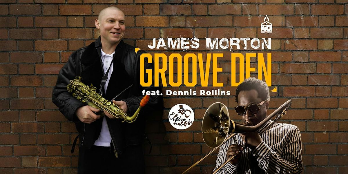 James Morton's Groove Den, feat. Dennis Rollins