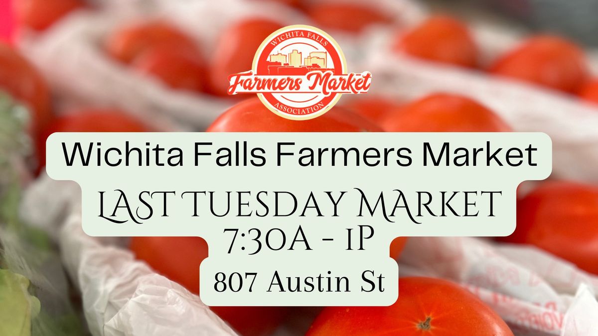 LAST TUESDAY MARKET ~ Wichita Falls Farmers Market