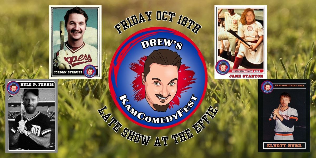 Late Show Friday Night at The Effie - Drew's KamComedyFest