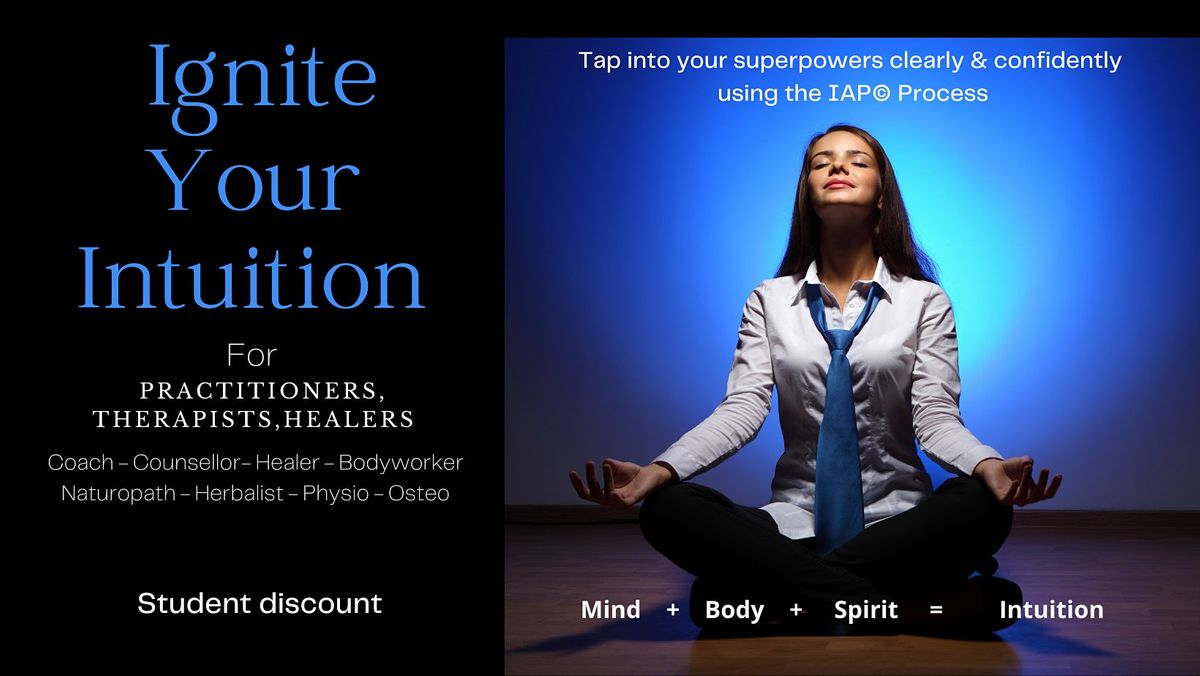IGNITE YOUR INTUITION -Health & Wellbeing Practitioners,Therapists,Healers