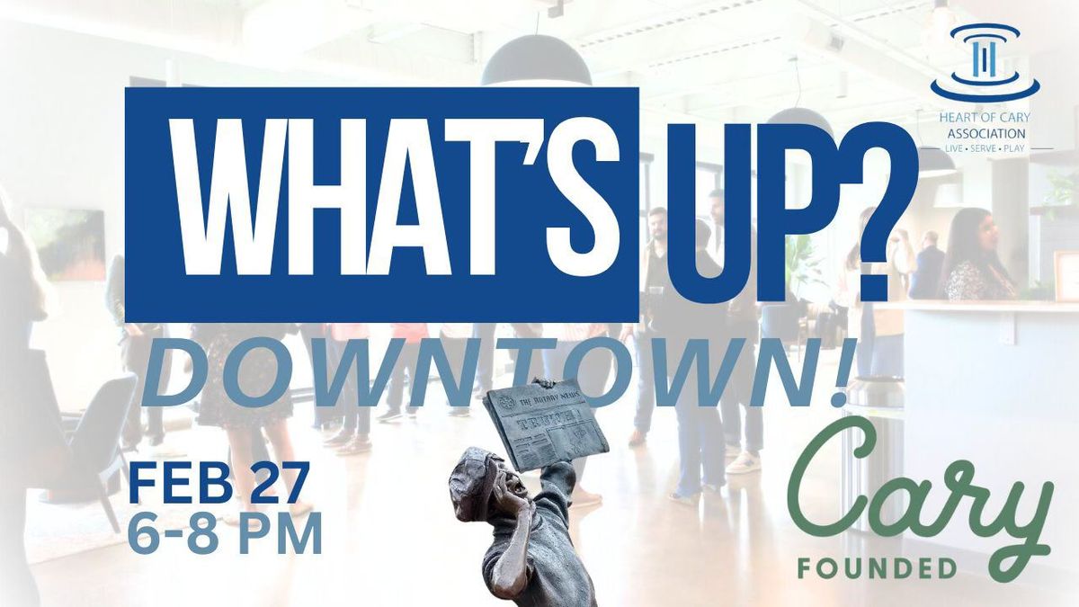 What\u2019s Up? Downtown! At Cary Founded