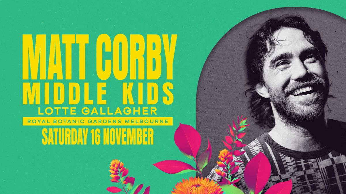 Matt Corby 'Live At The Gardens' with Middle Kids and Lotte Gallagher (*All Ages)