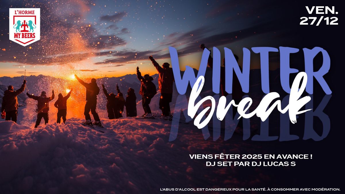 \ud83c\udf89\u2744\ufe0f WINTER BREAK - VIENS FE\u0302TER 2025 EN AVANCE \u2744\ufe0f\ud83c\udf89