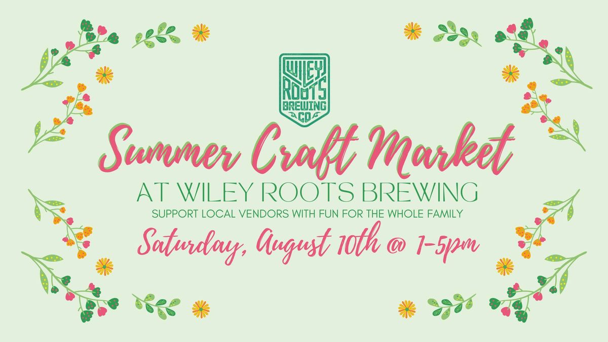 Summer Craft Market @ Wiley Roots Brewing