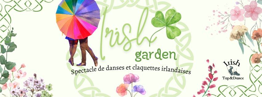 Irish Garden - Spectacle de danses et claquettes irlandaises 