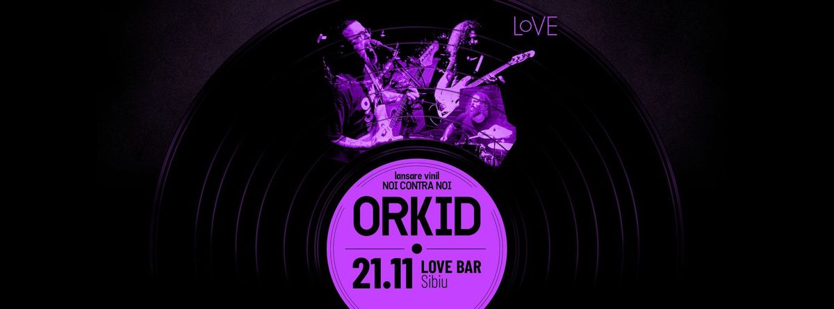 Orkid lansare vinil NcN @Love Bar 21.11