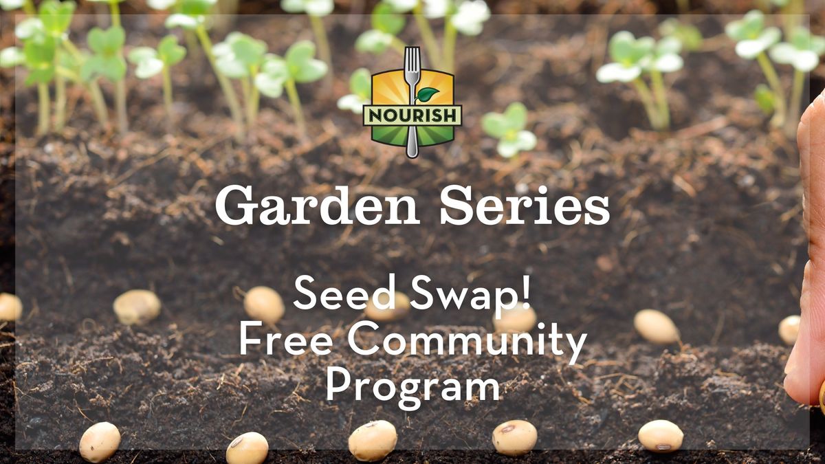 Garden Series: Seed Swap! - Free Community Program!