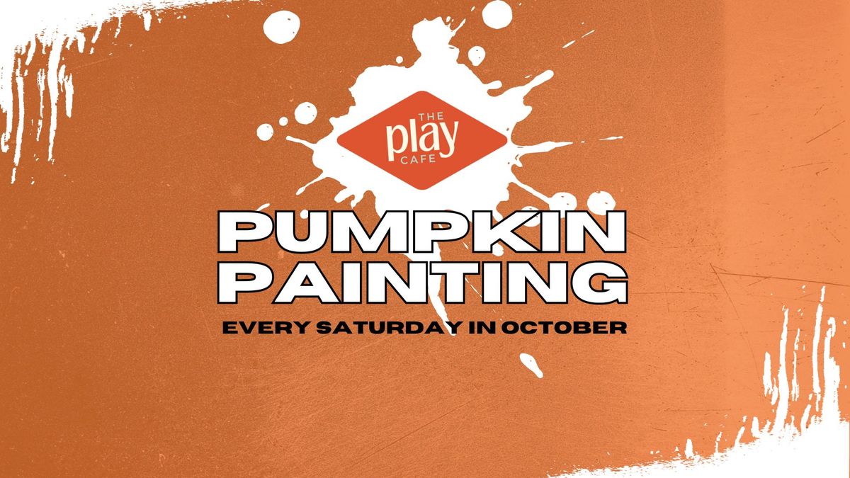 Pumpkin Painting Saturdays at The Play Cafe!