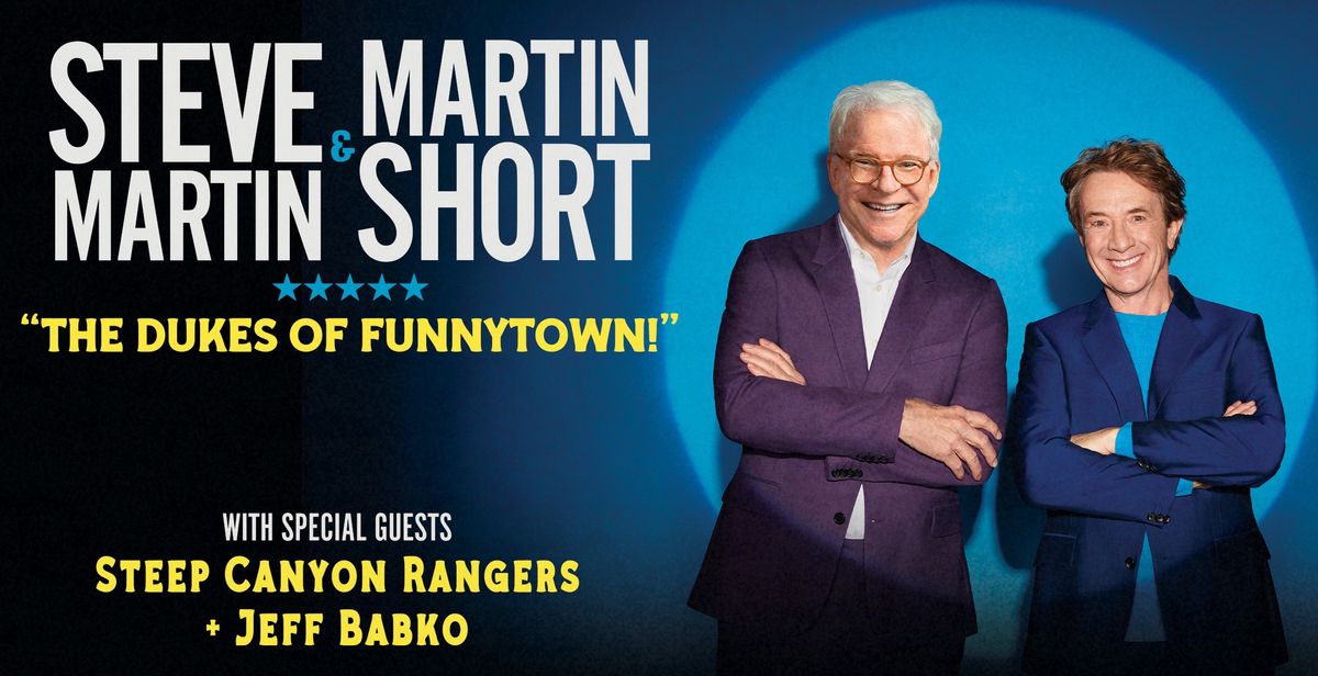 Steve Martin & Martin Short: The Dukes of Funnytown!