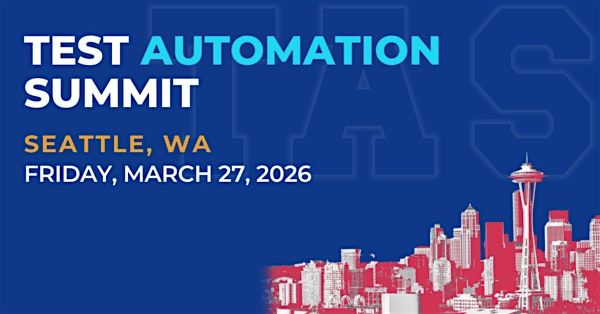 Test Automation Summit | Seattle| 2026