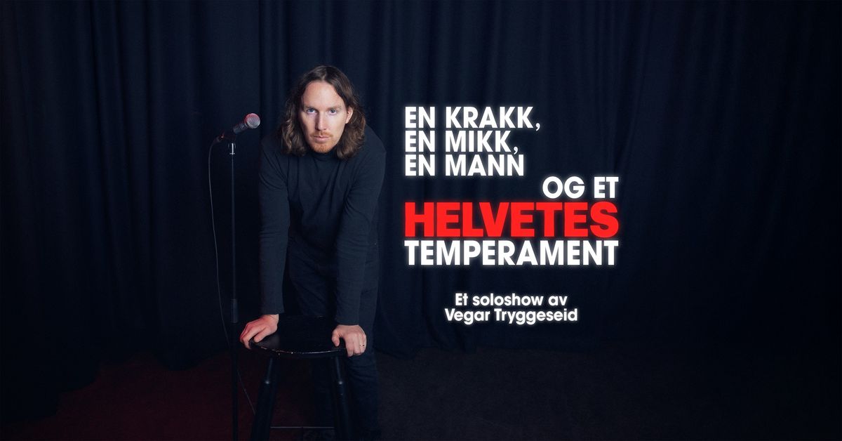 En krakk, en mikk, og et helvetes temperament \u2013 Av Vegar Tryggeseid