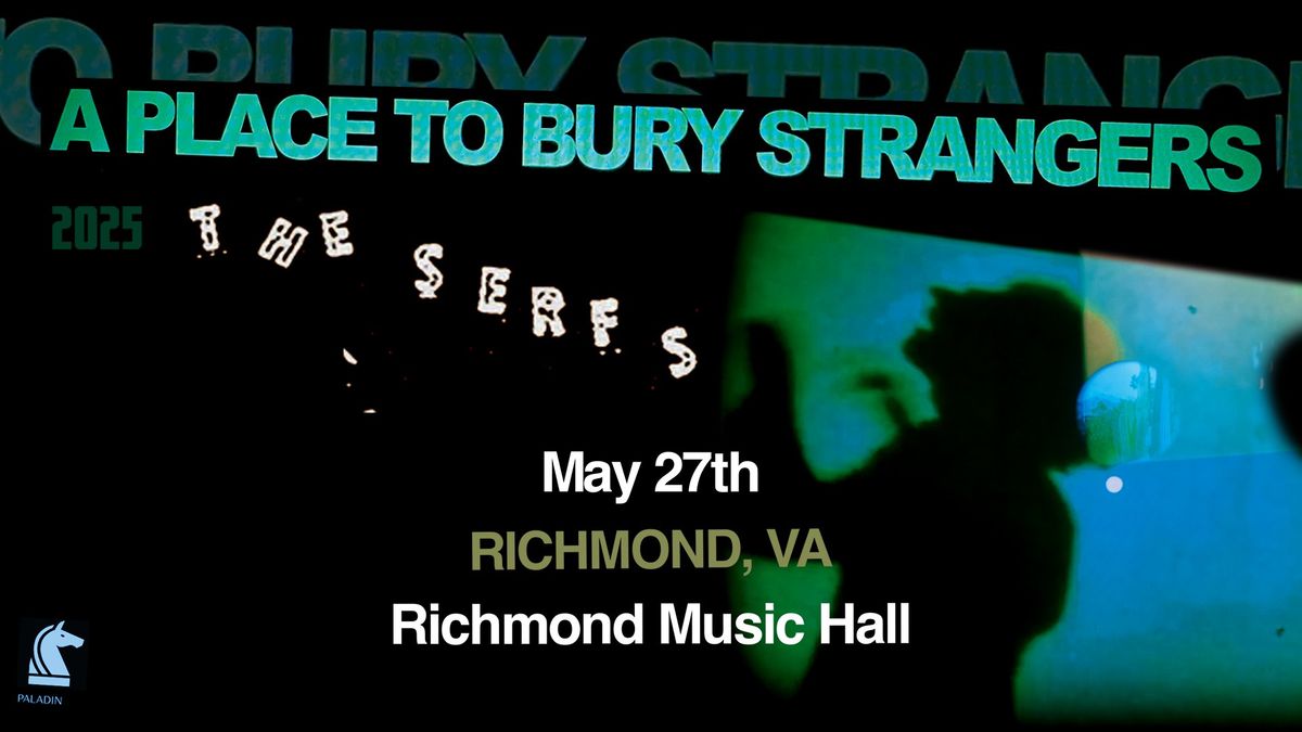 A Place to Bury Strangers w\/ The Serfs at Richmond Music Hall 5\/27\/25