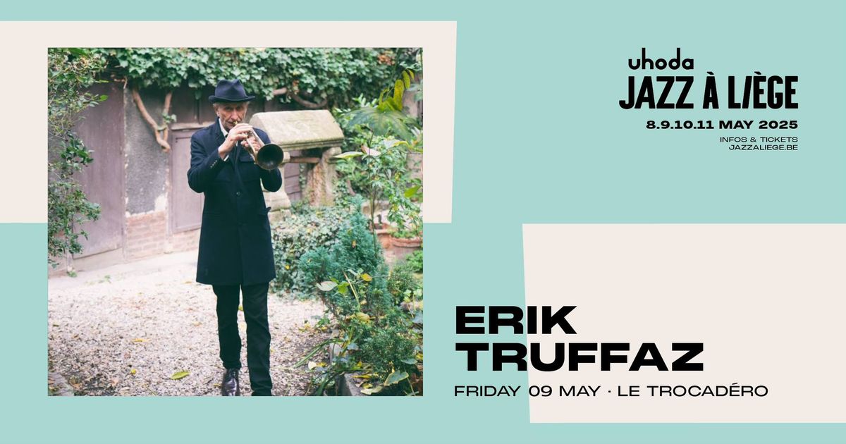 ERIK TRUFFAZ au TROCAD\u00c9RO le 9 mai 2025 \u00e0 l'occasion du Uhoda Jazz \u00e0 Li\u00e8ge Festival 